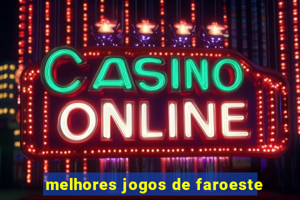 melhores jogos de faroeste